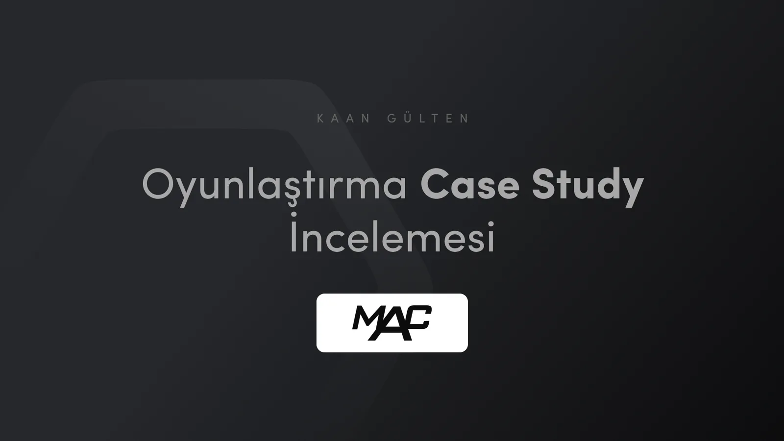 Koyu zeminli kapak slaydı: Kaan Gülten ve sunum başlığı, altında MAC logosu.