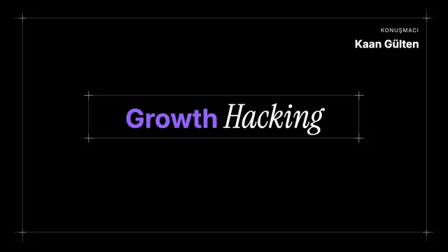 Growth Hacking ile Girişimi Büyütme sunum kapağı