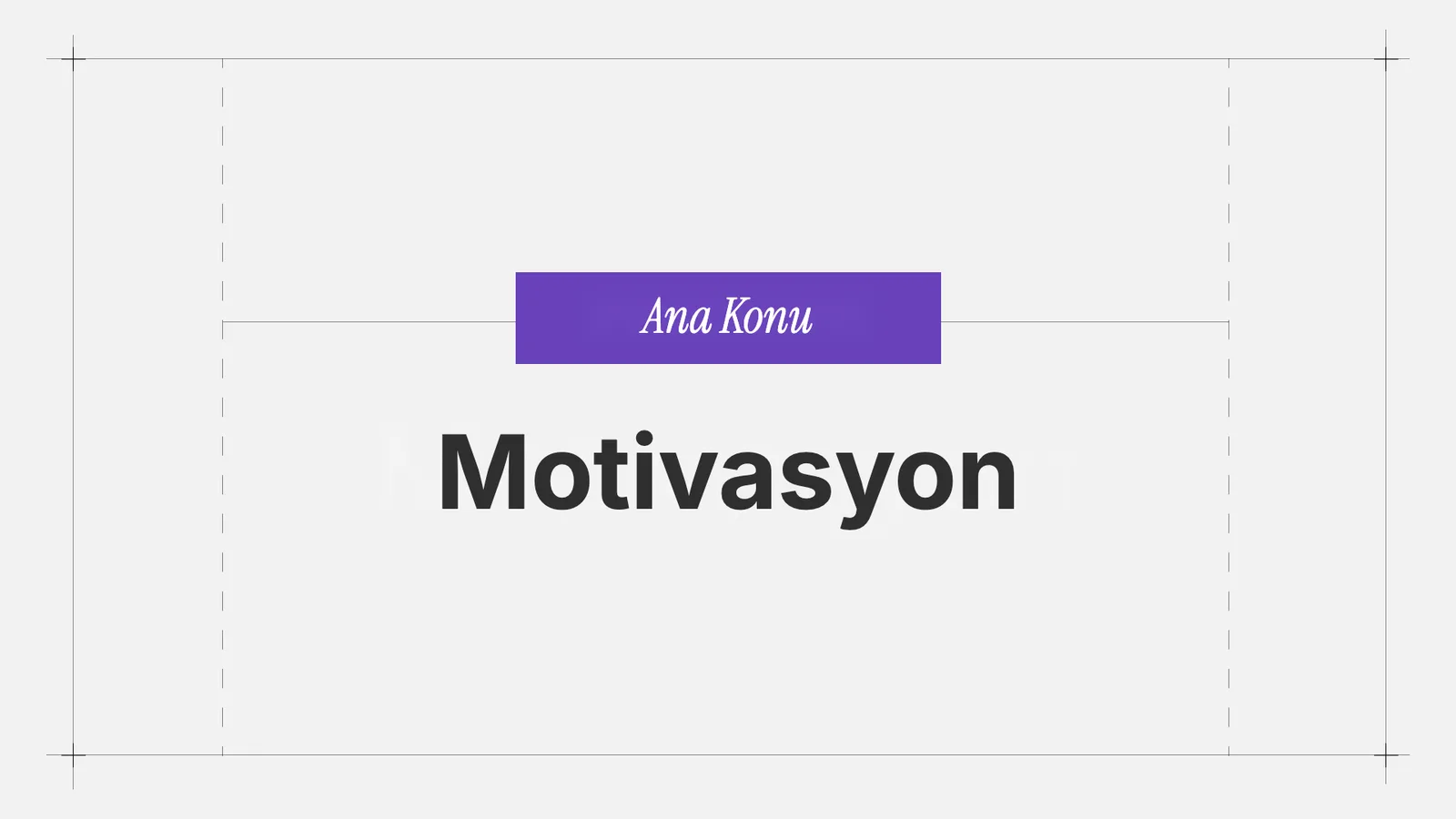 Açık zeminde 'Ana Konu · Motivasyon' başlığı.