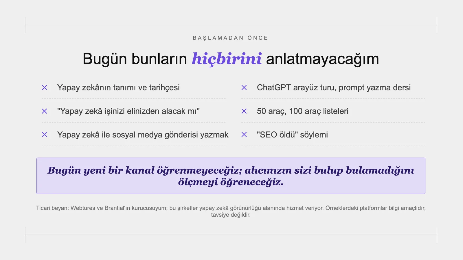 Slayt 2: Bugün bunların hiçbirini anlatmayacağım.